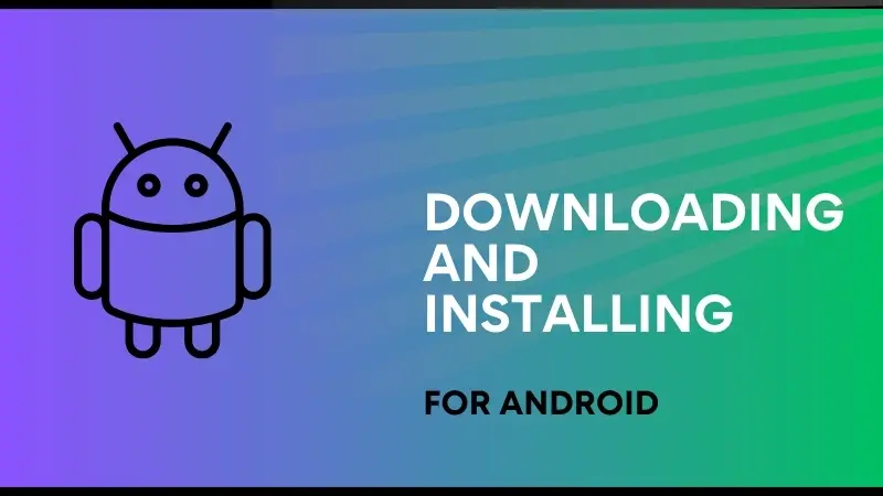 DOWNLOADING AND INSTALLING THE 1XBET APP FOR ANDROID