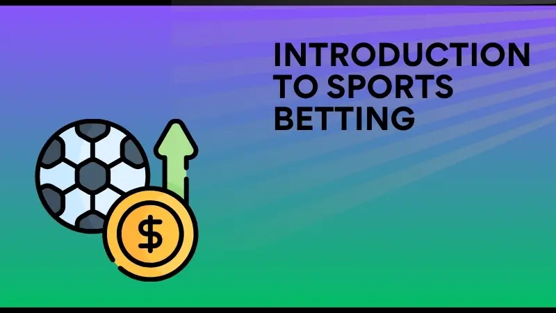 INTRODUCTION TO SPORTS BETTING